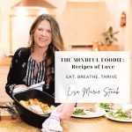 The Mindful Foodie Cookbook: Eat, Thrive, Breathe.. Recipes of Love