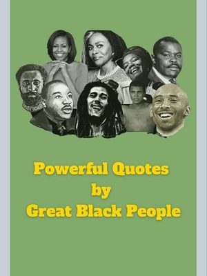 Black Excellence Quotes: Digital Compilation of Inspirational Words from Iconic Black Men and Women