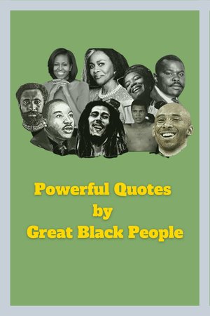 Black Excellence Quotes: Digital Compilation of Inspirational Words from Iconic Black Men and Women