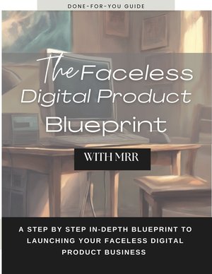 The Faceless Digital Product Blueprint