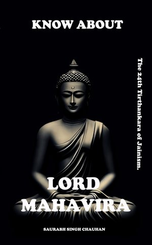 Biography eBook Mahavira, Know About "LORD MAHAVIRA" The 24th Tirthankara of Jainism PDF Kindle eBook, Unique eBook