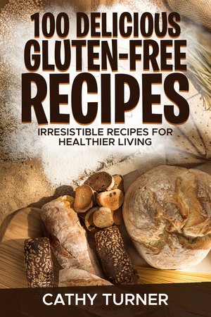 100 Gluten Free Recipes, Delicious Gluten-Free Recipes Ebook, Healthy Eating, Healthy Lifestyle, Healthy Foods, Tasty and Delicious Recipes