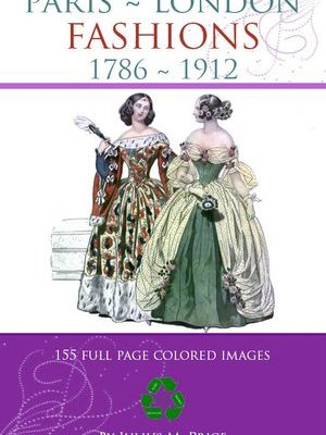 1786 ~ 1912 PARIS LONDON FASHIONS 155 Full Page Colored Images of Dresses Perfect for Costume Designers Printable 394 Pages Instant Download