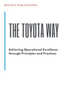 The Toyota Way - Achieving Operational Excellence through Principles and Practices