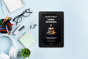 Biography of Lord Buddha "Know About "Lord Buddha" A Great Teacher of the World's History" Unique eBook, Biography eBook