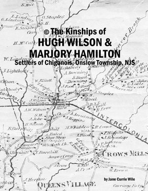 The Kinships of Hugh Wilson & Marjory Hamilton - Settlers of Chiganois, Onslow Township, NS