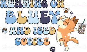 BLUEY: Running on Coffee