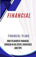 Practical Guide to Achieving Financial Success