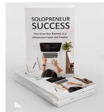 Solopreneur Success eBook/Social Media/Longevity/Lifestyle changes/Google/Goal/Strategy/Help/Self Help/Resolution/Achieve/Effort