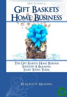 Work From Home Start Your Own GIFT BASKETS BUSINESS Today Step By Step Guide