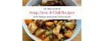 10 Delicious Soup, Stew, & Chili Recipes with Freezer Prep Instructions; Freezer Meal Recipes, Meal Prep, Meal Planning, Make-Ahead