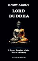 Biography of Lord Buddha "Know About "Lord Buddha" A Great Teacher of the World's History" Unique eBook, Biography eBook