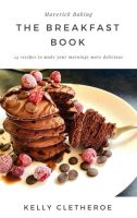 The Breakfast Book - by Maverick Baking