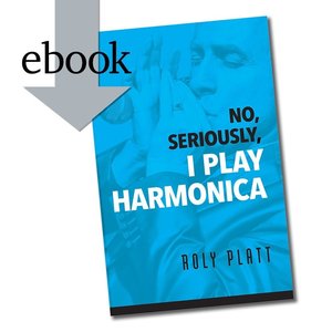 e-book – "No, Seriously, I Play Harmonica" by Roly Platt