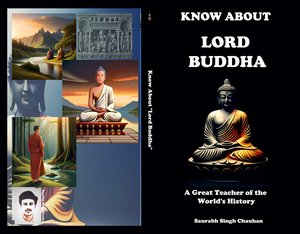 Biography of Lord Buddha "Know About "Lord Buddha" A Great Teacher of the World's History" Unique eBook, Biography eBook