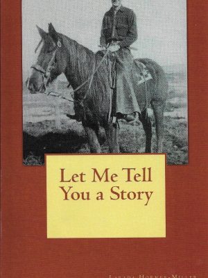 Digital | Let Me Tell You A Story | Ranching | Homestead | Depression | Southeastern Colorado |  Northeastern New Mexico | Family | Cattle