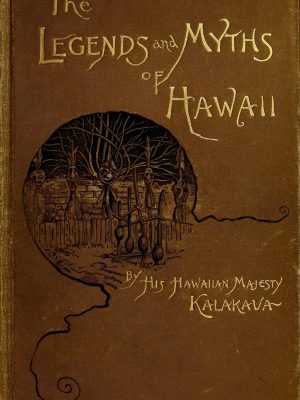 HAWAII MYTHS LEGENDS - The Myths and Legends of Hawaii, Vintage Book (1888), Hawaiian Folklore, History, Old Book, Illustrated, Pdf 566 pg