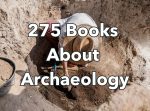 Archeology - Ancient History - 275 Archaeology Books - Archaeology Gifts - Archaeology Finds - Archeology Kit - History Books