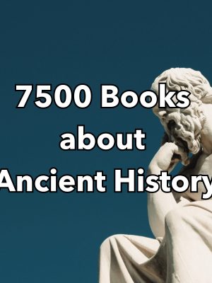 History Gift - Ancient History Books -  7500  Books - Explore the Depths of Ancient History - Empires - Mythology