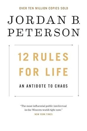 12 Rules for Life: An Antidote to Chaos