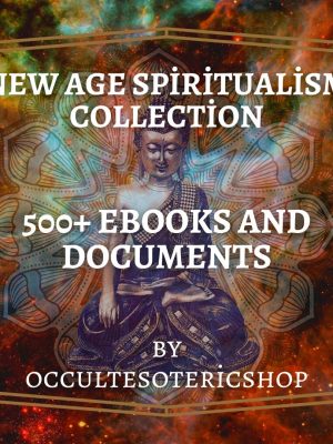 New Age Spiritualism Collection, 500+ Ebooks, Occult Books, Spiritual Books, Witchcraft Books, Wicca Books, Magick Books, Meditations