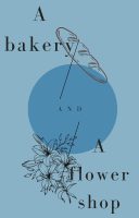 A bakery and a flower shop - Chapter 1